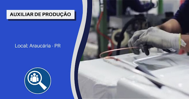 auxiliar de produção vaga de auxiliar de produção em araucária