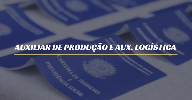 auxiliar de produção e logistica auxiliar de produção e logistica