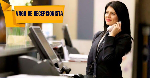 vaga de recepcionista vaga de recepcionista